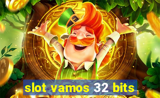 slot vamos 32 bits